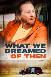 دانلود فیلم آنچه آن روزها در رویایش بودیم What We Dreamed Of Then 2026