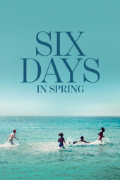 دانلود فیلم شش روز در بهار Six Days in Spring 2025